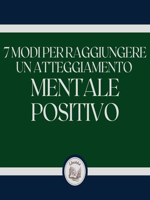 cover image of 7 modi per raggiungere un atteggiamento mentale positivo